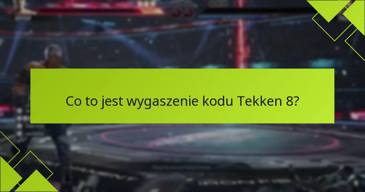Jak sprawdzić ważność kodów Tekken 8?