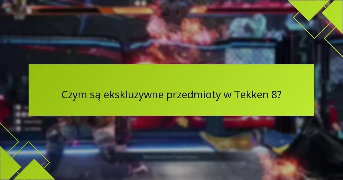 Jak gracze mogą uzyskać dostęp do ekskluzywnych przedmiotów w Tekken 8?