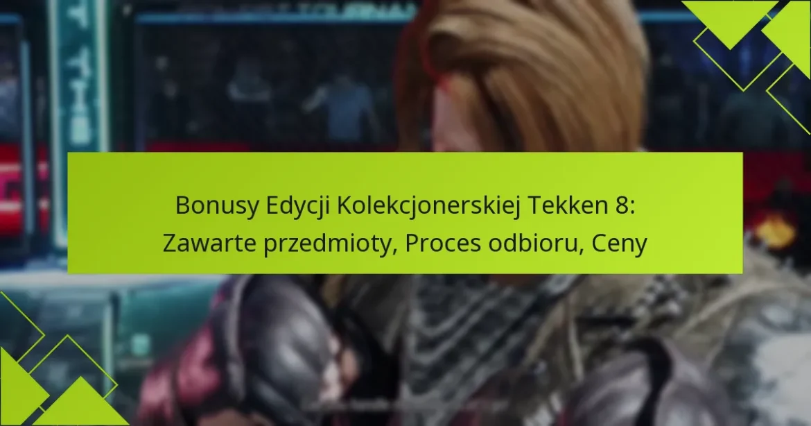 Bonusy Edycji Kolekcjonerskiej Tekken 8: Zawarte przedmioty, Proces odbioru, Ceny