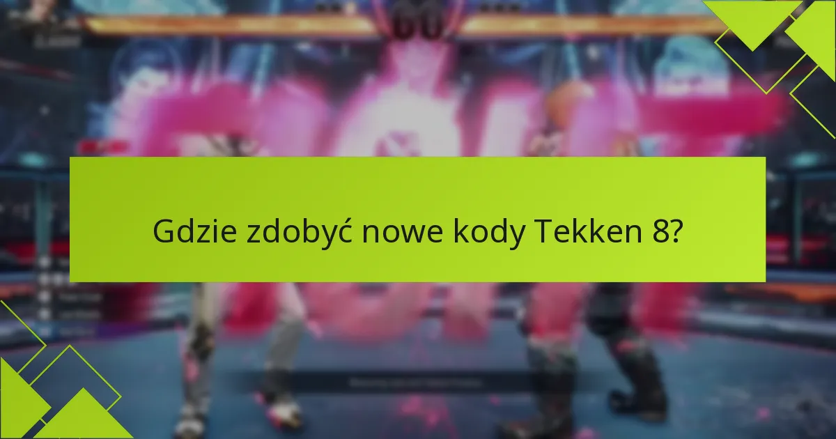 Jakie są daty ważności kodów Tekken 8?
