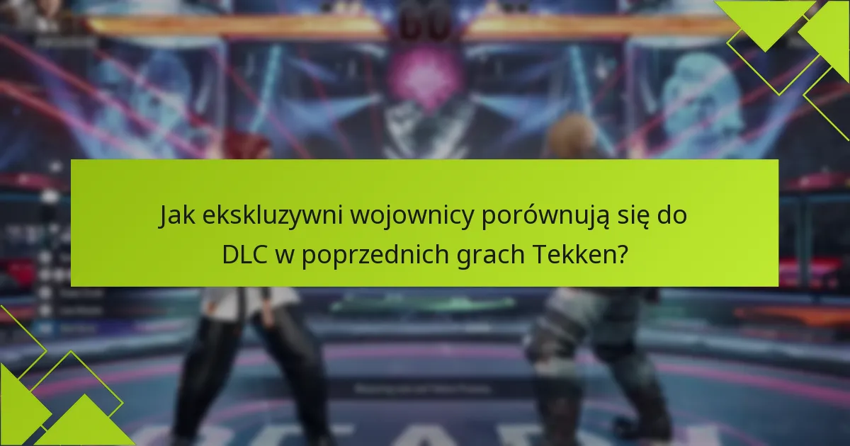 Kiedy ekskluzywni wojownicy będą dostępni w Tekken 8?
