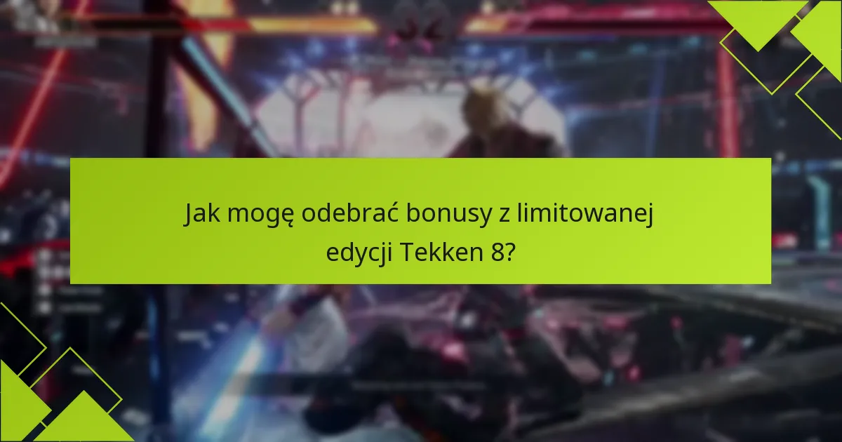 Gdzie mogę znaleźć limitowaną edycję Tekken 8 do zakupu?