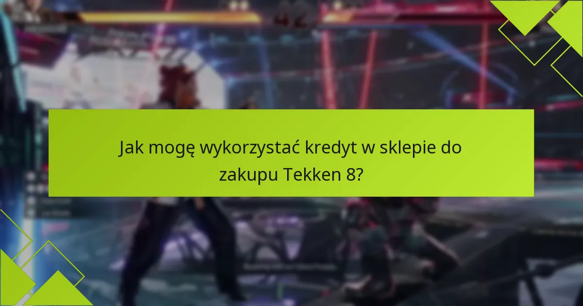 Jak założyć konto do zakupu Tekken 8?