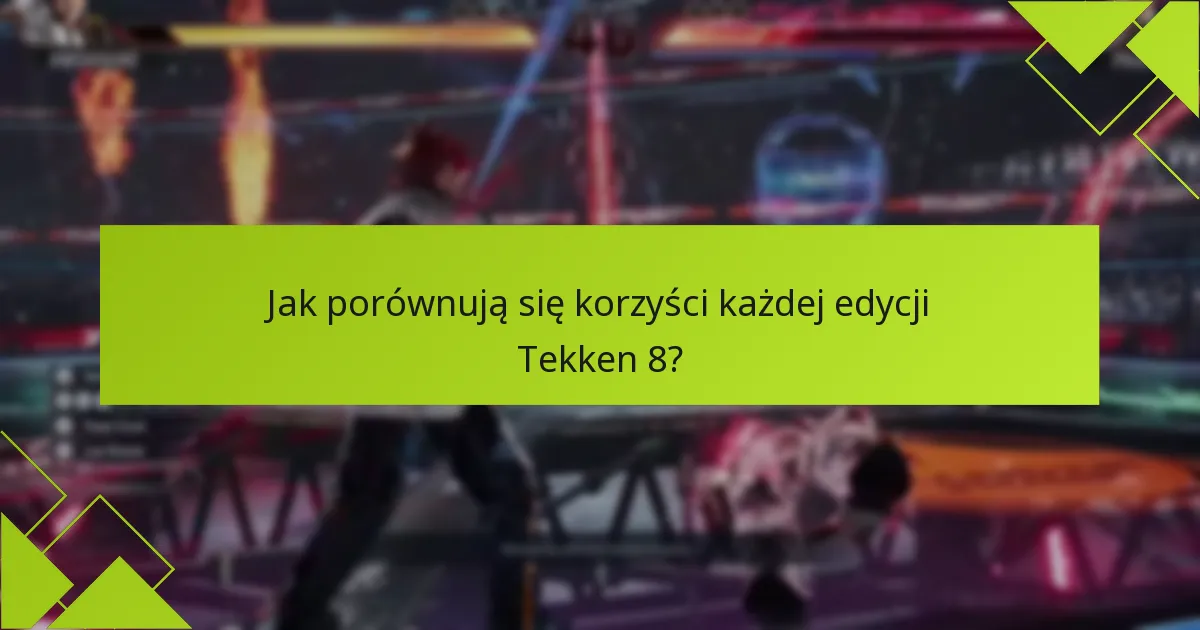Jak odebrać edycje Tekken 8?
