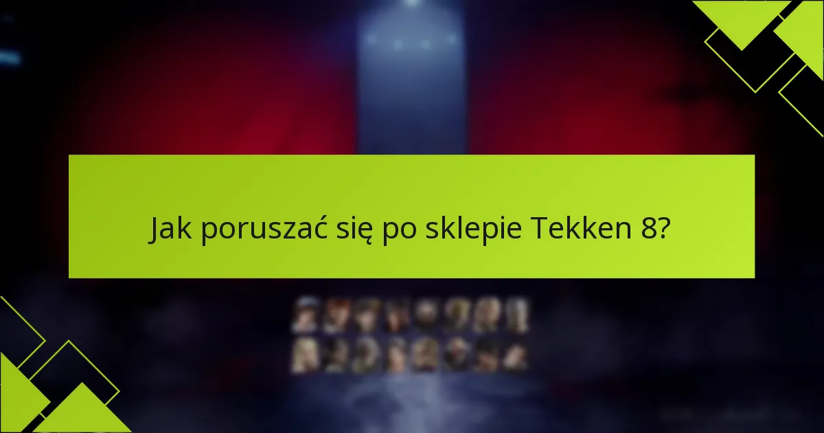 Jak zrealizować kody w sklepie Tekken 8?