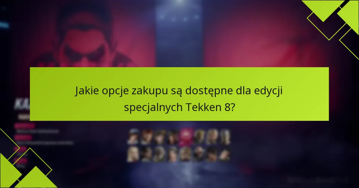 Jak zrealizować bonusy z edycji specjalnych Tekken 8?