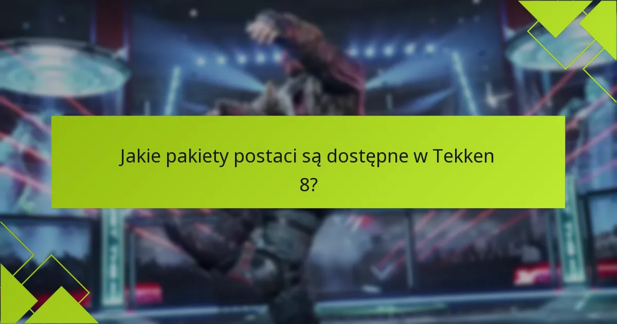 Jak pakiety postaci w Tekken 8 wypadają w porównaniu do innych ofert DLC?