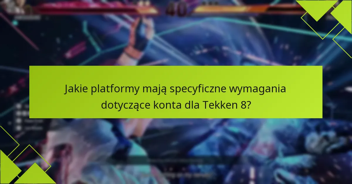 Jakie powszechne problemy występują w związku z ograniczeniami kodów Tekken 8?