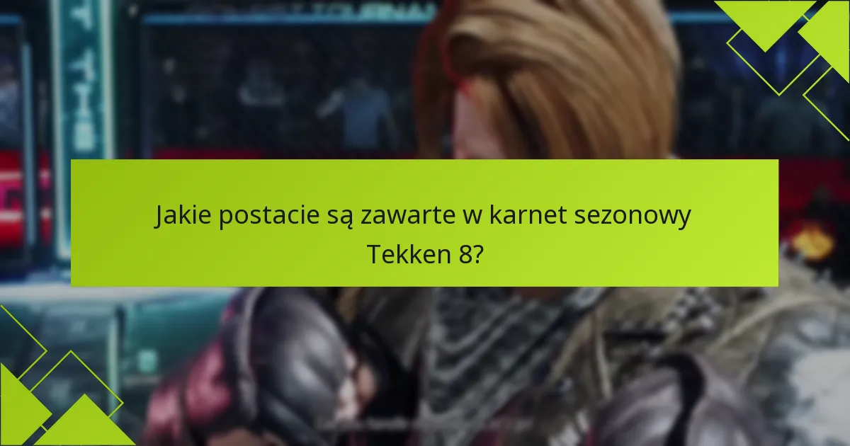 Jakie ekskluzywne przedmioty są dostępne w karnet sezonowy Tekken 8?