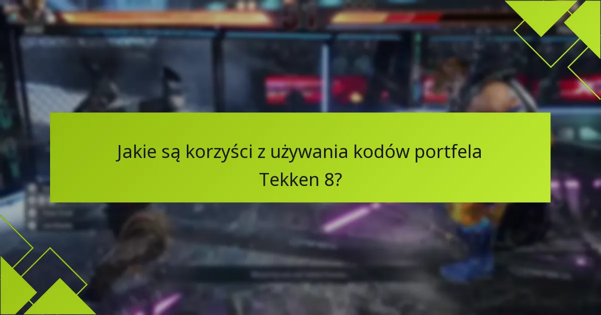 Jakie zniżki są dostępne z kodami portfela Tekken 8?
