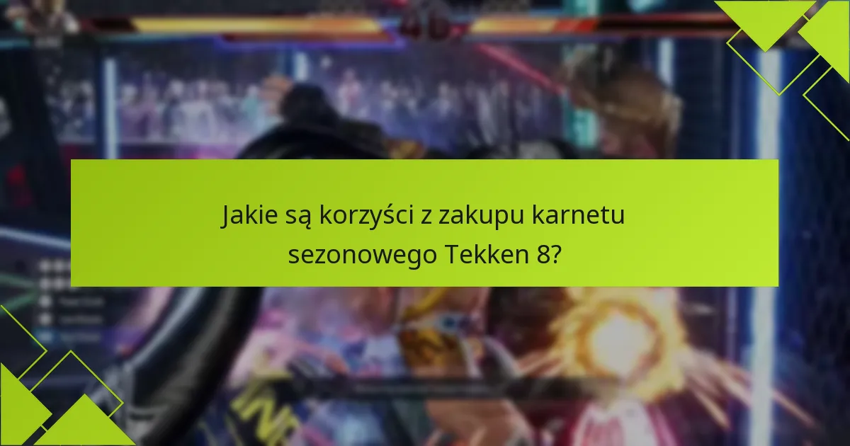 Gdzie mogę kupić karnet sezonowy Tekken 8?
