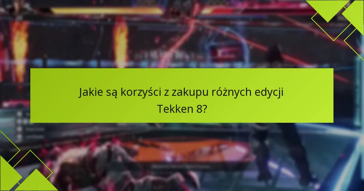 Co powinienem wziąć pod uwagę przed dokonaniem zakupu w sklepie Tekken 8?