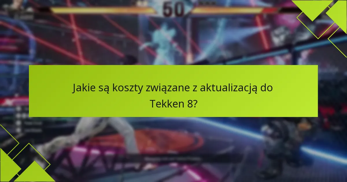 Jak edycje Tekken 8 wypadają w porównaniu do wcześniejszych wersji?