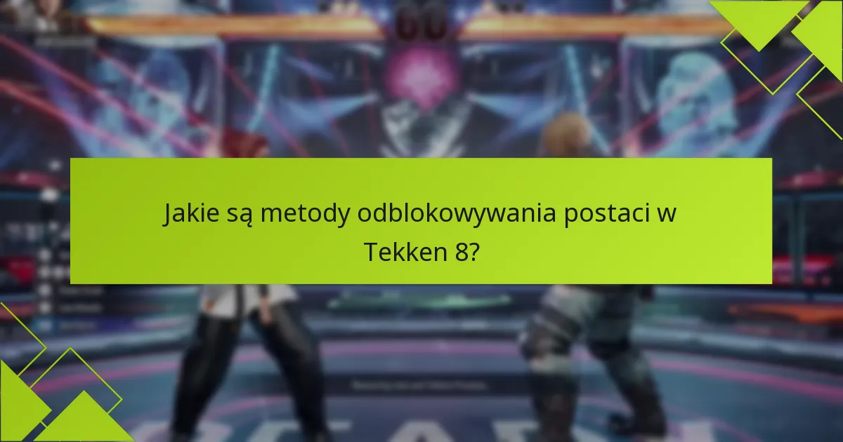 Jak Próby Postaci w Tekken 8 wypadają w porównaniu do wcześniejszych odsłon?