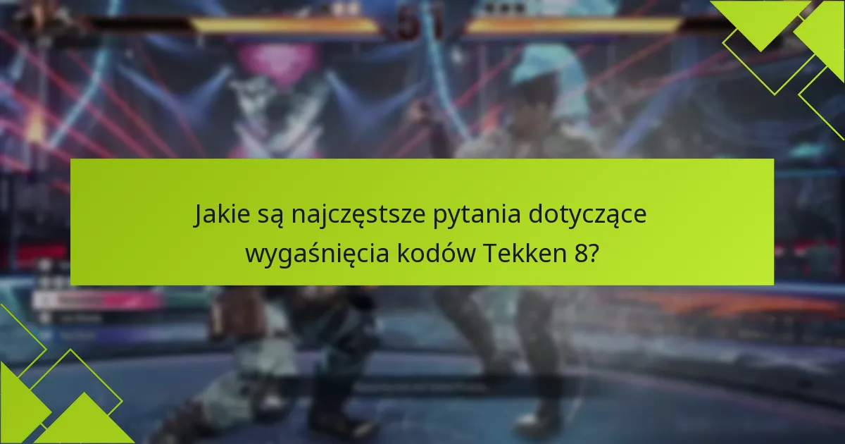 Jakie wskazówki mogą poprawić wykorzystanie kodów Tekken 8?
