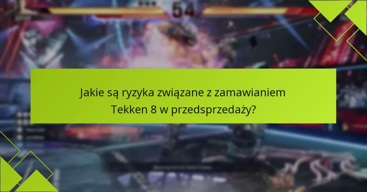 Jak bonusy przedpremierowe Tekken 8 porównują się do poprzednich tytułów?