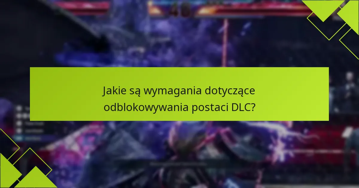 Które postacie DLC warto odblokować jako pierwsze?