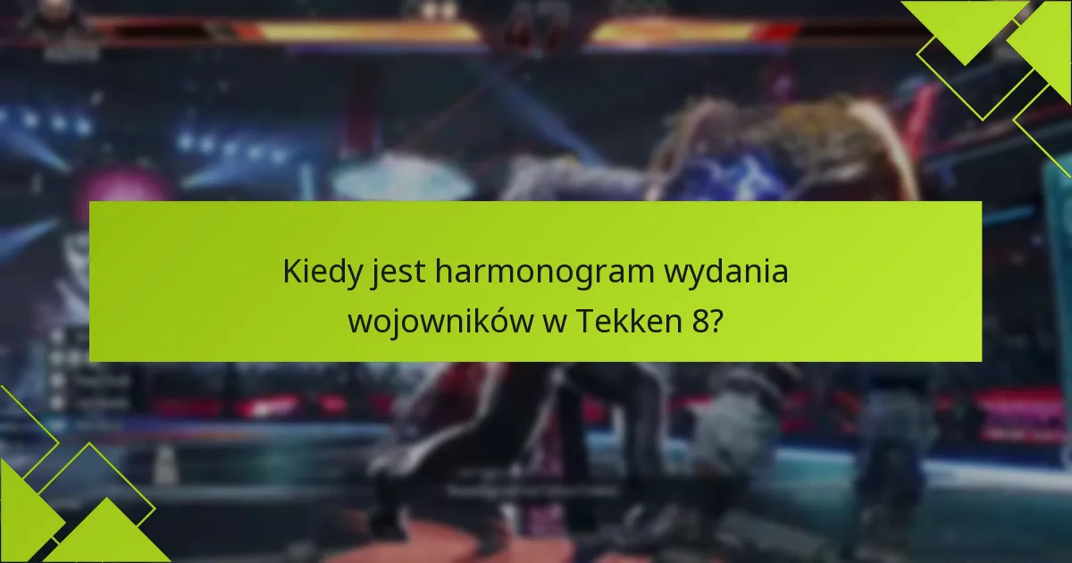 Na jakich platformach będzie możliwe uzyskanie wojowników w Tekken 8?